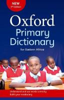 Oxford Primary Dictionary for Eastern Africa: Covers the syllabus vocabulary for primary schools in Eastern and Central Africa 3rd Revised edition