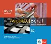 Aspekte Beruf B1/B2 Brckenelement und B2: Deutsch fr Berufssprachkurse. 6 Audio-CDs zu den Kurs- und bungsbchern