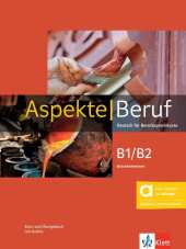 Aspekte Beruf B1/B2 Brckenelement - Hybride Ausgabe allango, m. 1 Beilage: Deutsch fr Berufssprachkurse. Kurs- und bungsbuch mit Audios inklusive Lizenzschlssel allango (24 Monate)