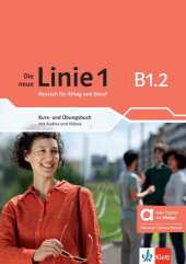 Die neue Linie 1 B1.2 - Hybride Ausgabe allango, m. 1 Beilage: Deutsch fr Alltag und Beruf. Kurs- und bungsbuch mit Audios und Videos inklusive Lizenzschlssel allango (24 Monate)